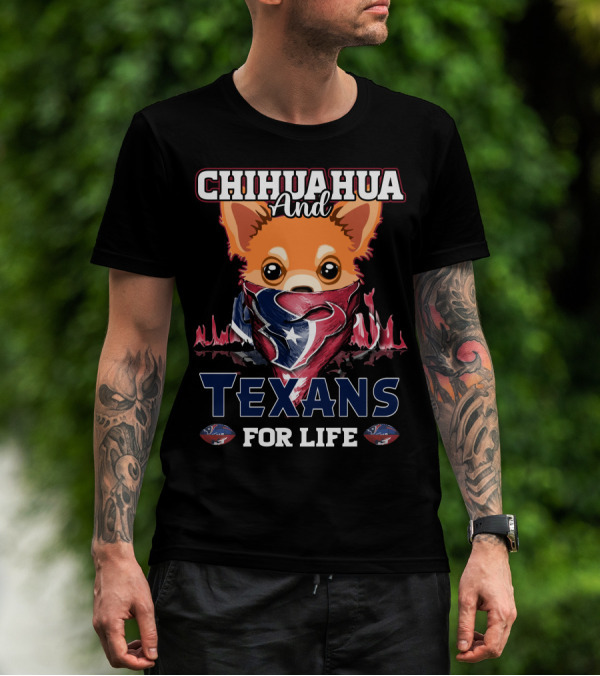Chihuahua And Texans For Life Houston T-Shirt