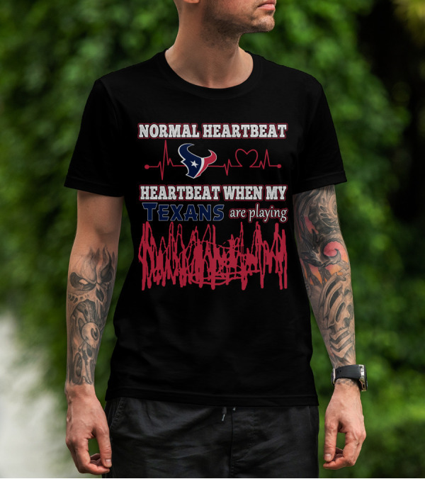 Normal Heartbeat Heartbeat When My Texans Are Playing T-Shirt