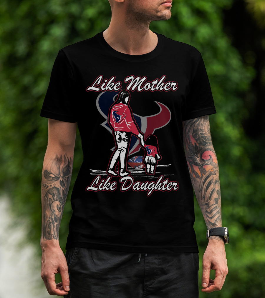 Like Mother Like Daughter Houston Texans T-Shirt