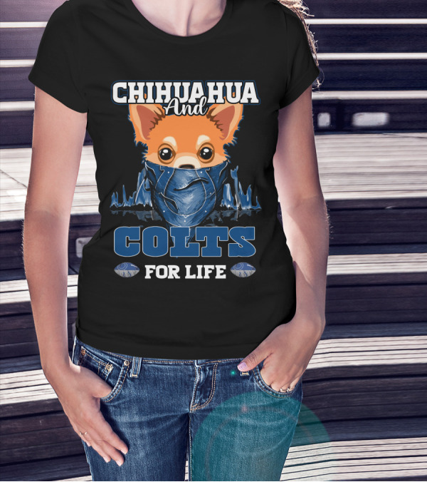 Chihuahua And Colts For Life T-Shirt