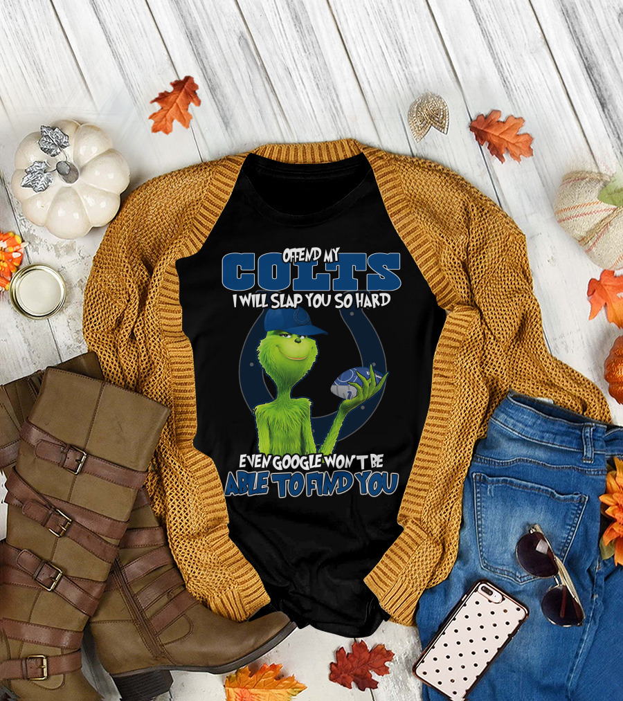 Offend My Colts I Will Slap You So Hard Even Google Won't Be Able To Find You Colts Football Grinch Holding Ball T-Shirt