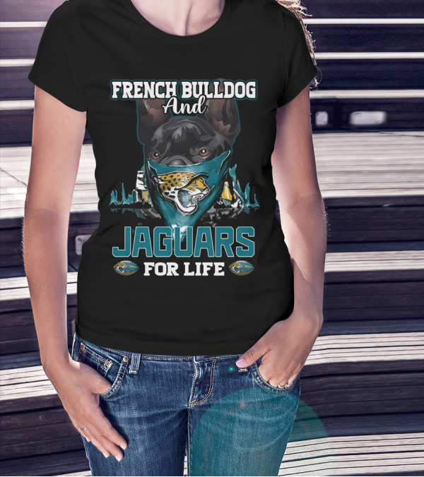 French Bulldog And Jaguars For Life Jacksonville Jaguars T-Shirt