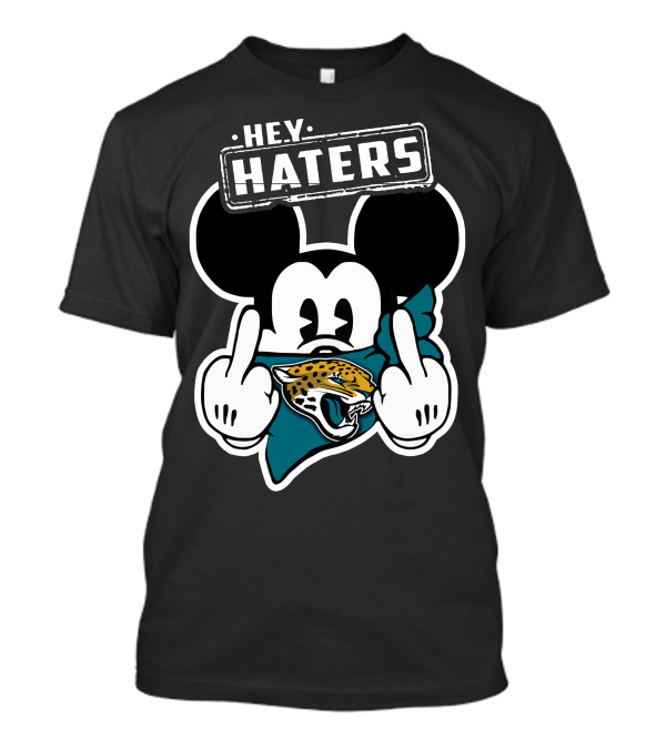 Hey Haters Mick Jacksonville Jaguars T-Shirt