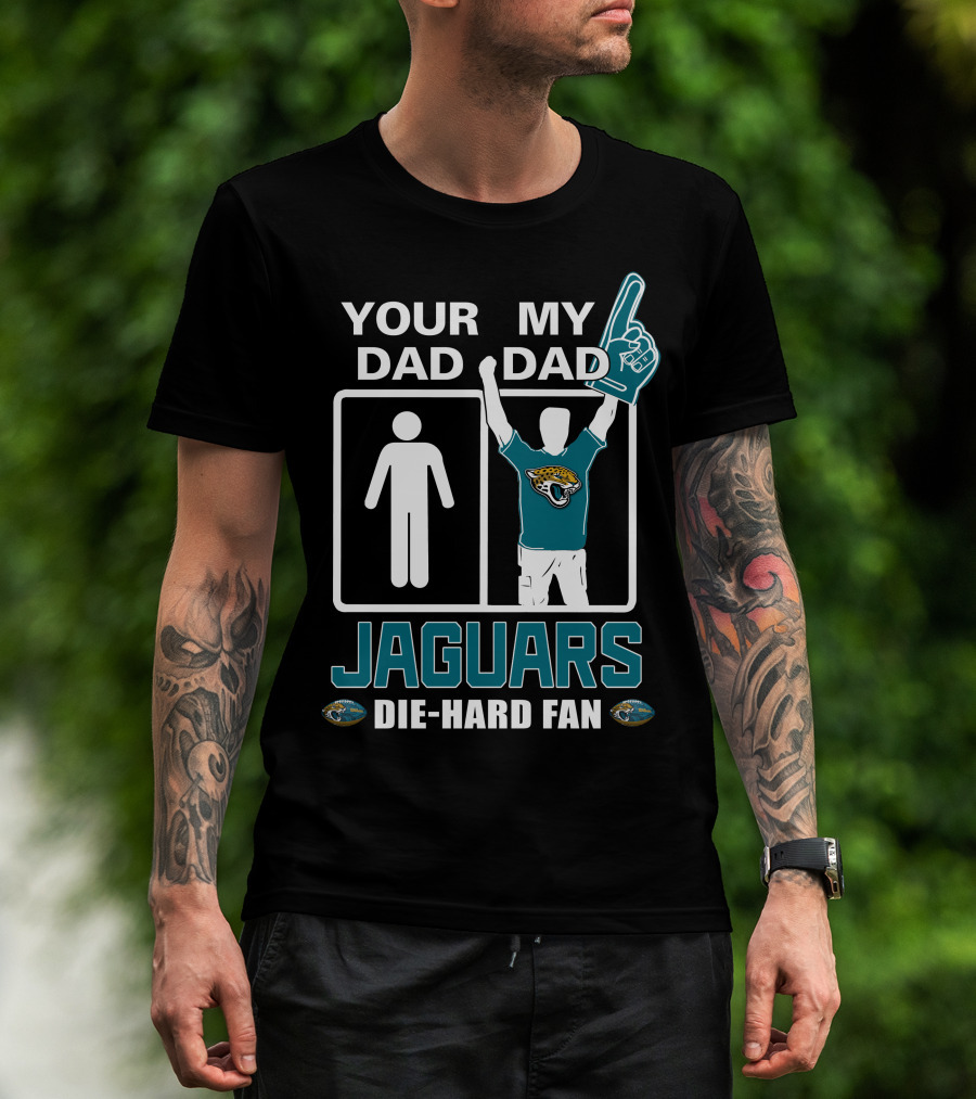 Your Dad My Dad Jaguars Die-Hard Fan T-Shirt