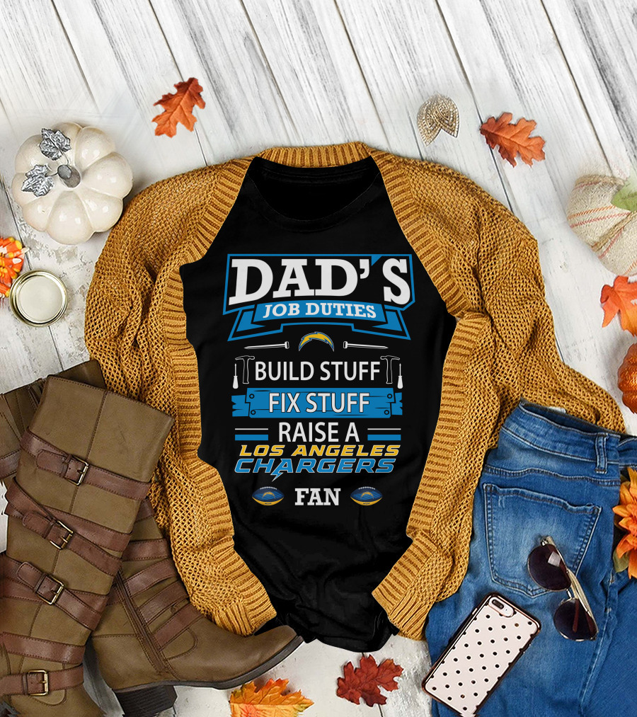 Dad's Job Duties Build Stuff Fix Stuff Raise a Los Angeles Chargers Fan T-Shirt