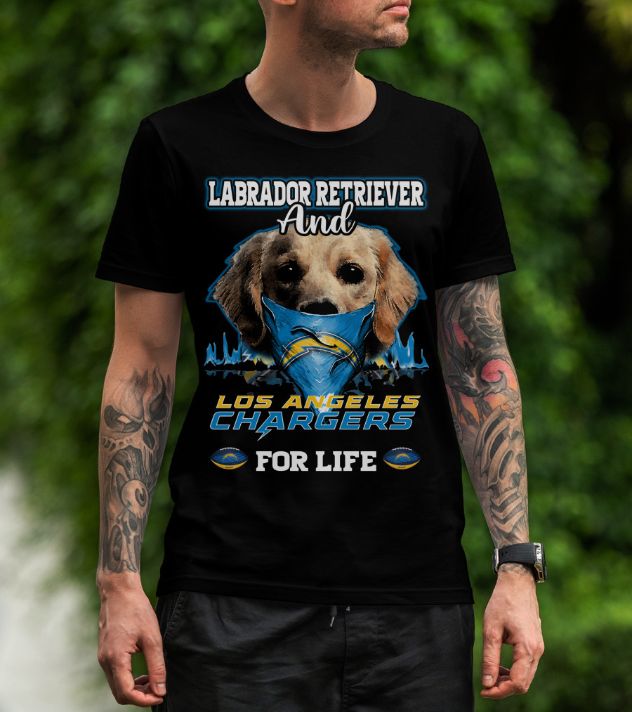 Labrador Retriever And Los Angeles Chargers For Life T-Shirt