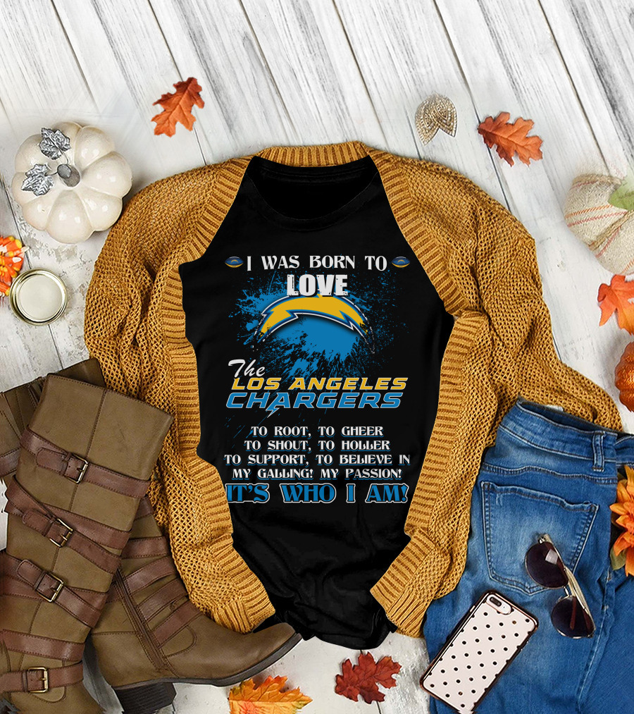 I Was Born to Love the Los Angeles Chargers It's Who I Am T-Shirt