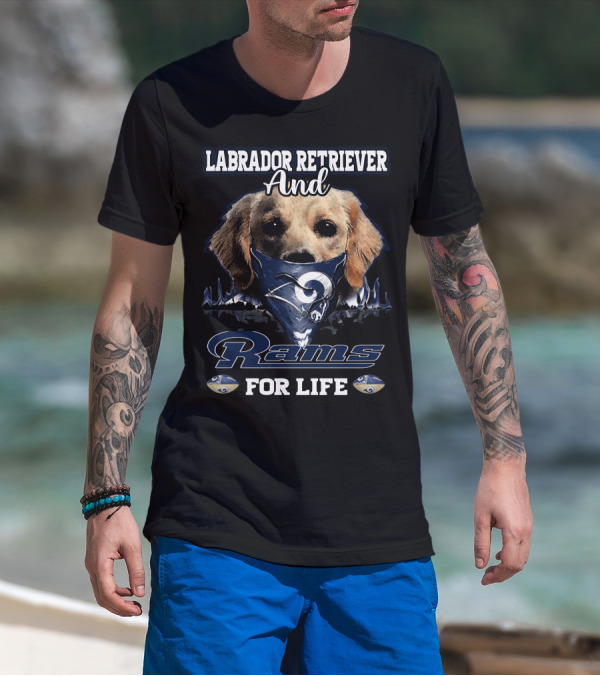 Labrador Retriever And Los Angeles Rams For Life T-Shirt