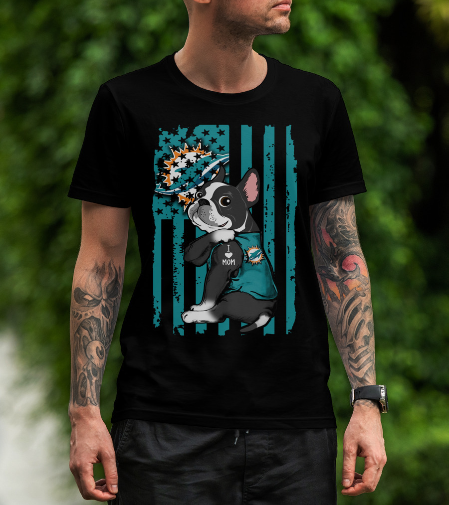 Boston Terrier I Love Mom Miami Dolphins Fan T-Shirt