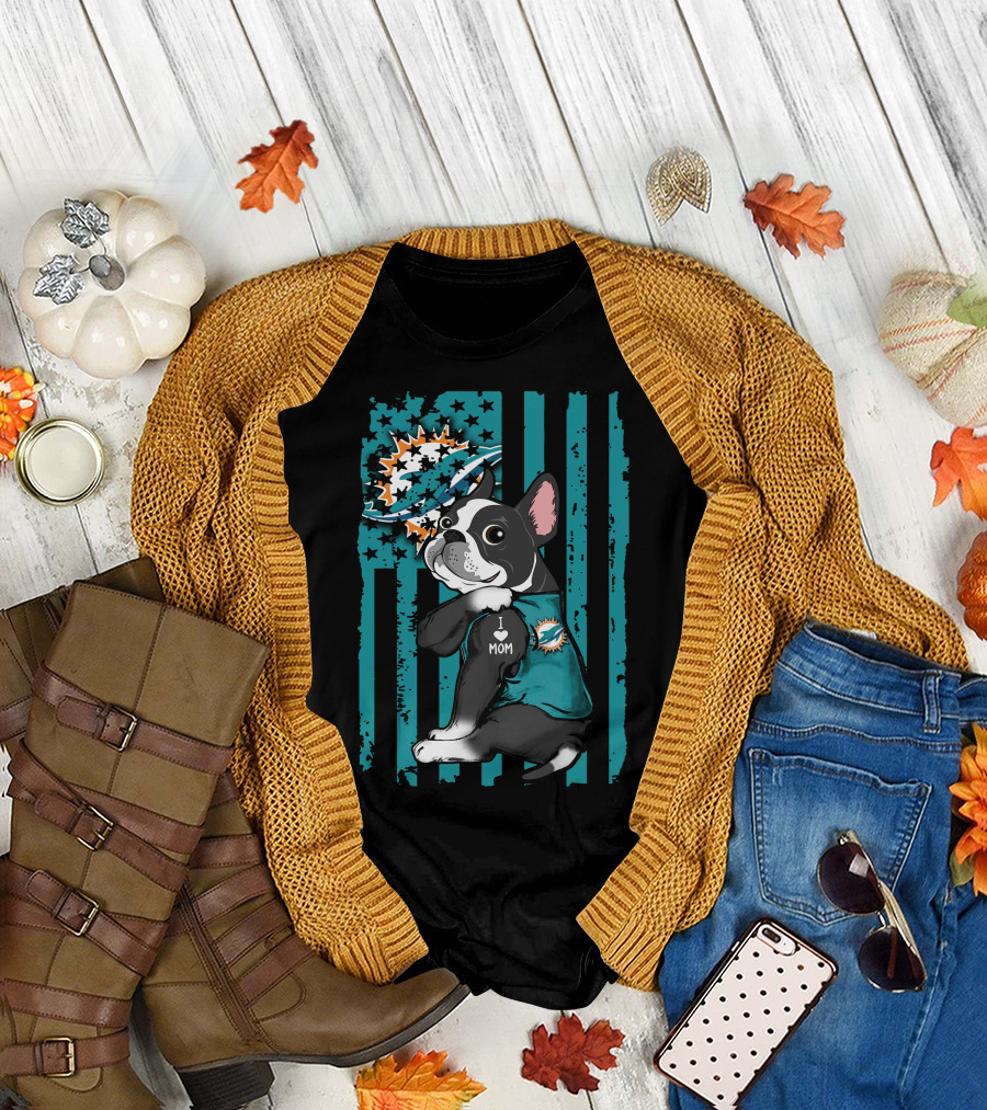 Boston Terrier I Love Mom Miami Dolphins Fan T-Shirt