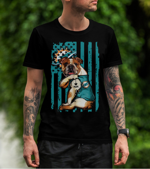 Bulldog Miami Dolphins I Love Mom T-Shirt