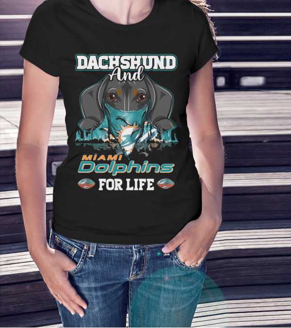 Dachshund And Miami Dolphins For Life T-Shirt