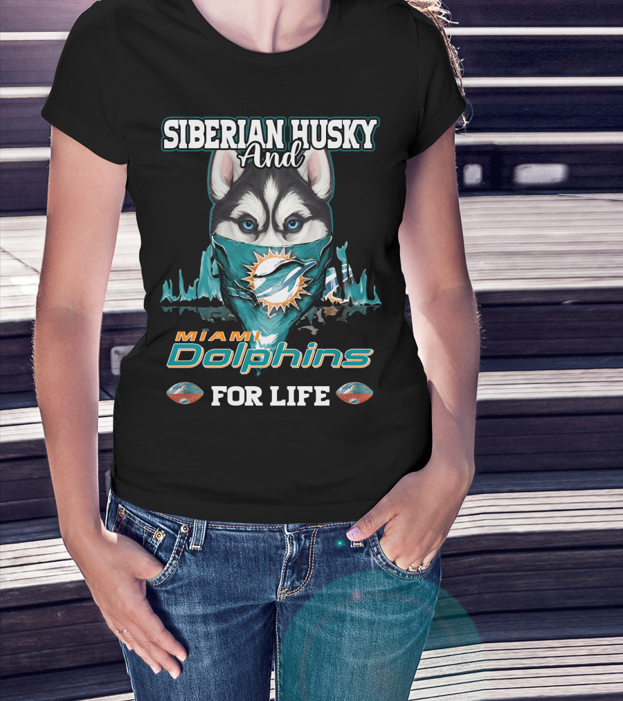 Siberian Husky And Miami Dolphins For Life T-Shirt