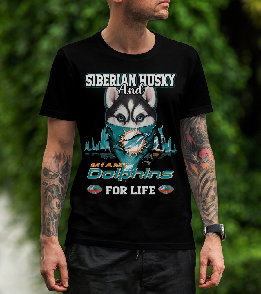 Siberian Husky And Miami Dolphins For Life T-Shirt