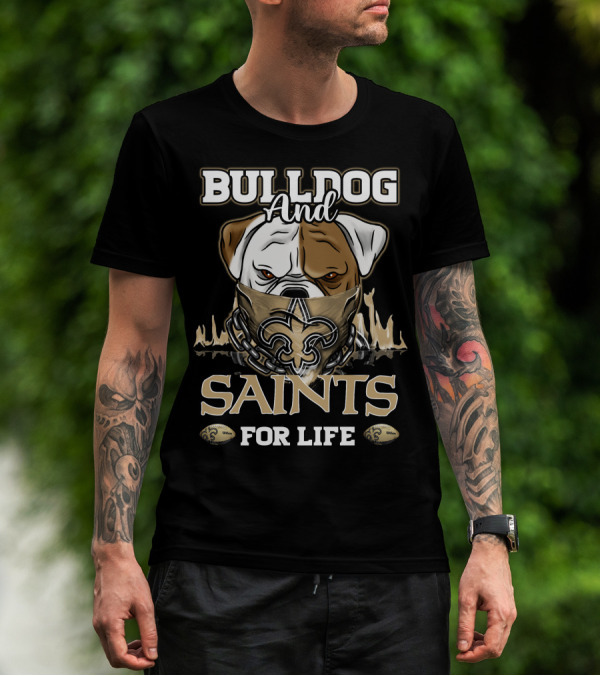 Bulldog And Saints For Life New Orleans Saints T-Shirt