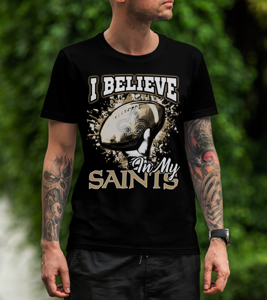 I Believe In My New Orleans Saints T-Shirt