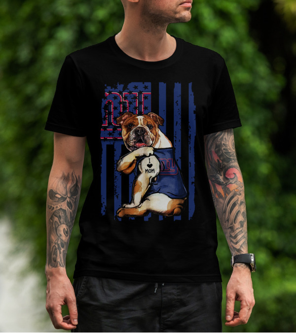 New York Giants Bulldog I Love Mom T-Shirt