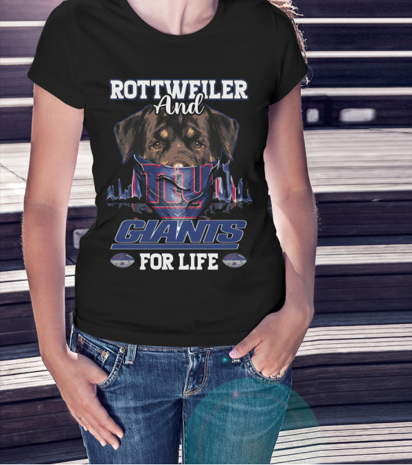 Rottweiler And New York Giants For Life T-Shirt