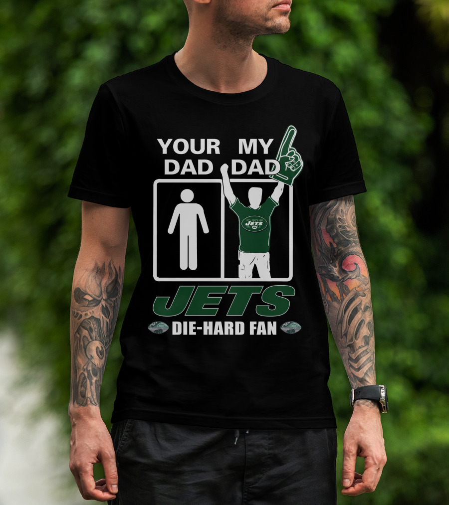 Your Dad My Dad Jets Die-Hard Fan T-Shirt