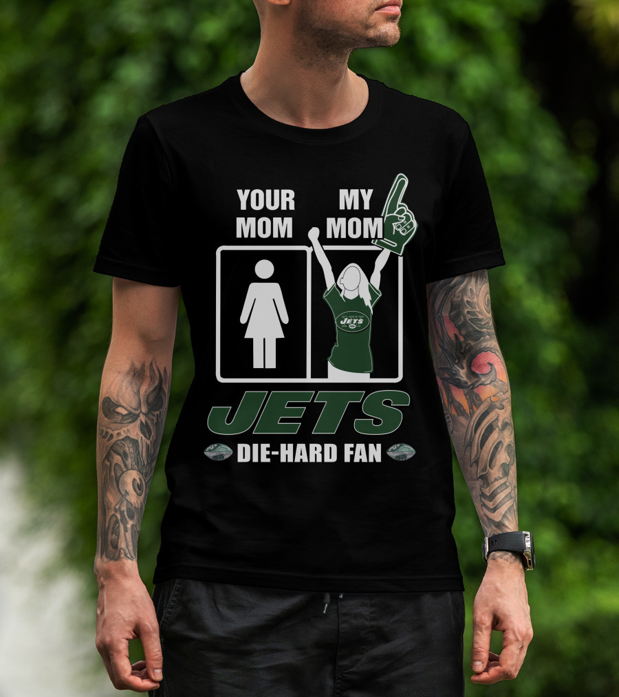 Your Mom My Mom Jets Die-Hard Fan T-Shirt