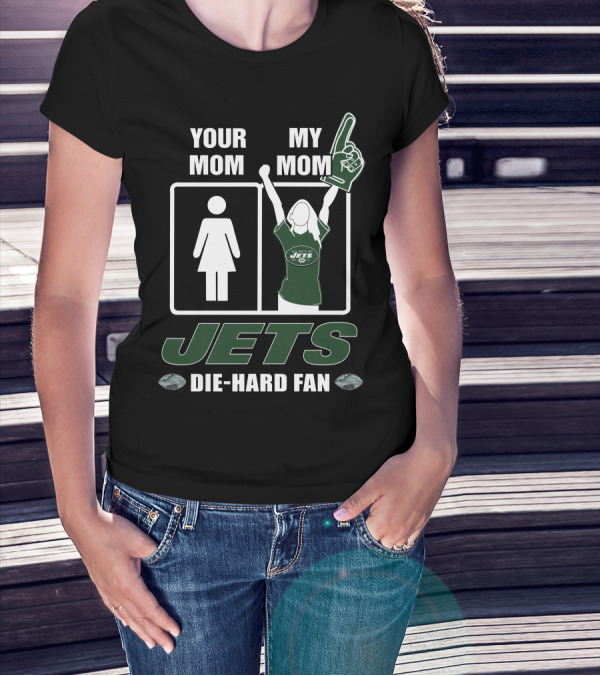Your Mom My Mom Jets Die-Hard Fan T-Shirt