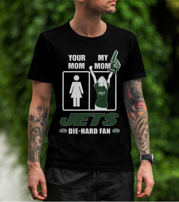 Your Mom My Mom Jets Die-Hard Fan T-Shirt