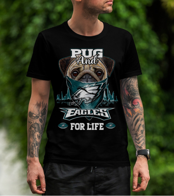 Pug And Eagles For Life Philadelphia T-Shirt