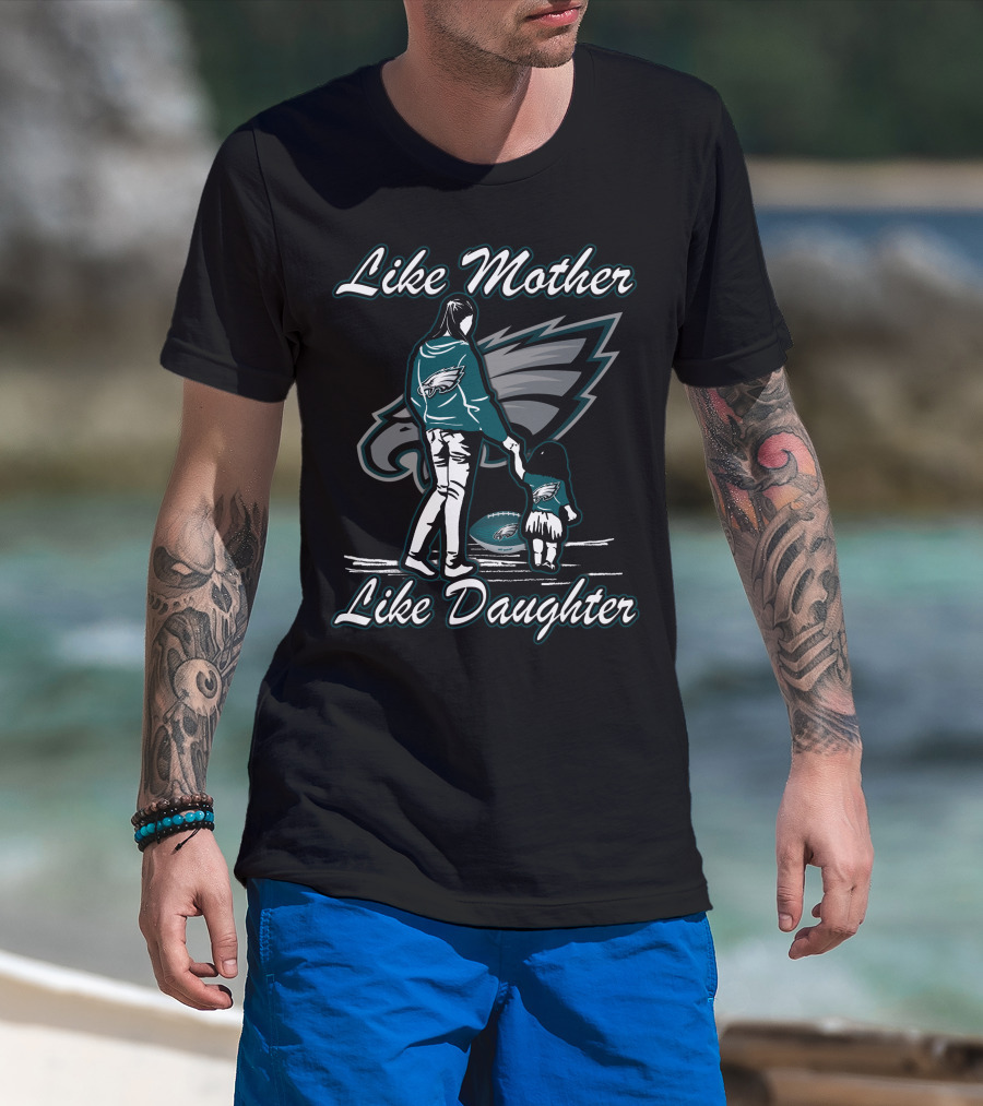 Like Mother Like Daughter Philadelphia Eagles T-Shirt