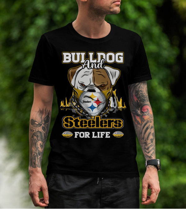 Bulldog And Steelers For Life T-Shirt