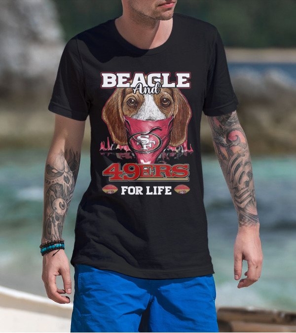 Beagle And 49ers For Life SF T-Shirt