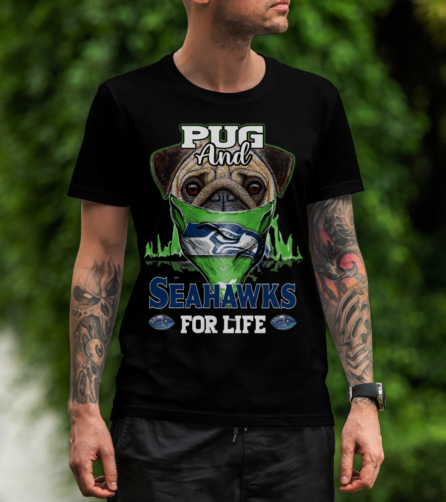 Pug And Seahawks For Life T-Shirt