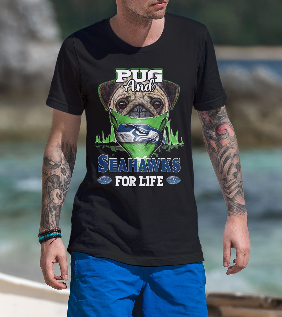 Pug And Seahawks For Life T-Shirt