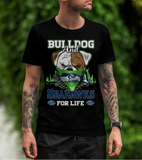 Bulldog And Seahawks For Life T-Shirt