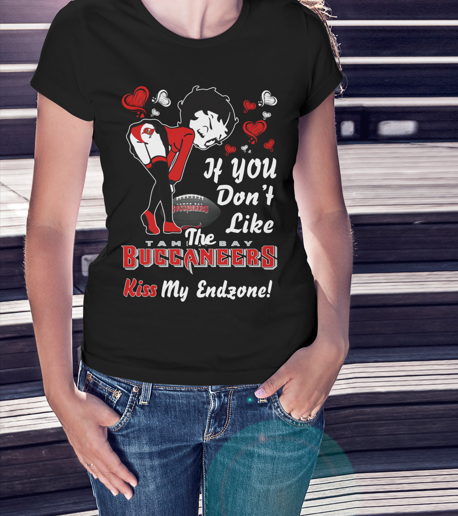 Betty Boop Tampa Bay Buccaneers If You Don't Like The Buccaneers Kiss My Endzone T-Shirt