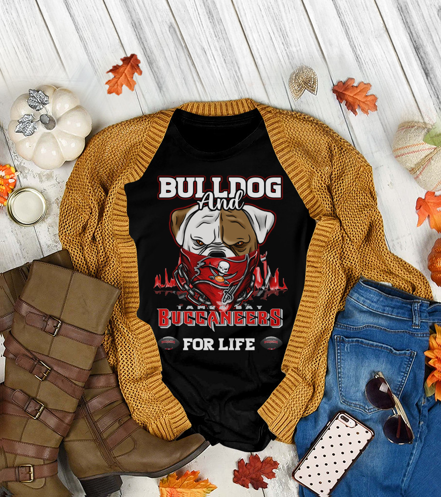 Bulldog and Tampa Bay Buccaneers for Life T-Shirt