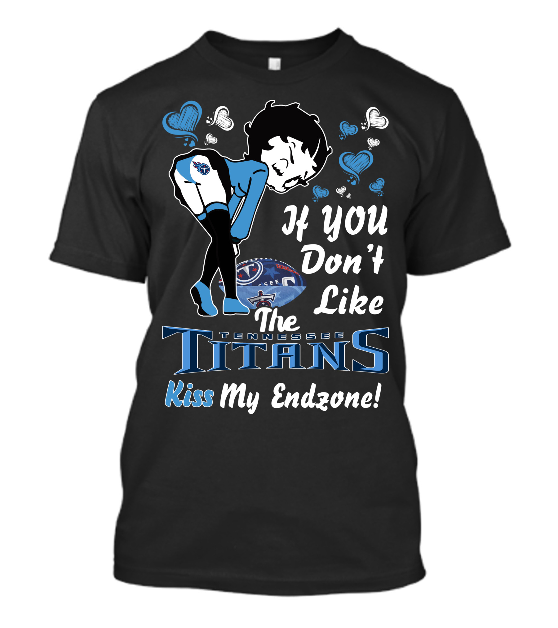 Betty Boop If You Don't Like The Tennessee Titans Kiss My Endzone T-Shirt