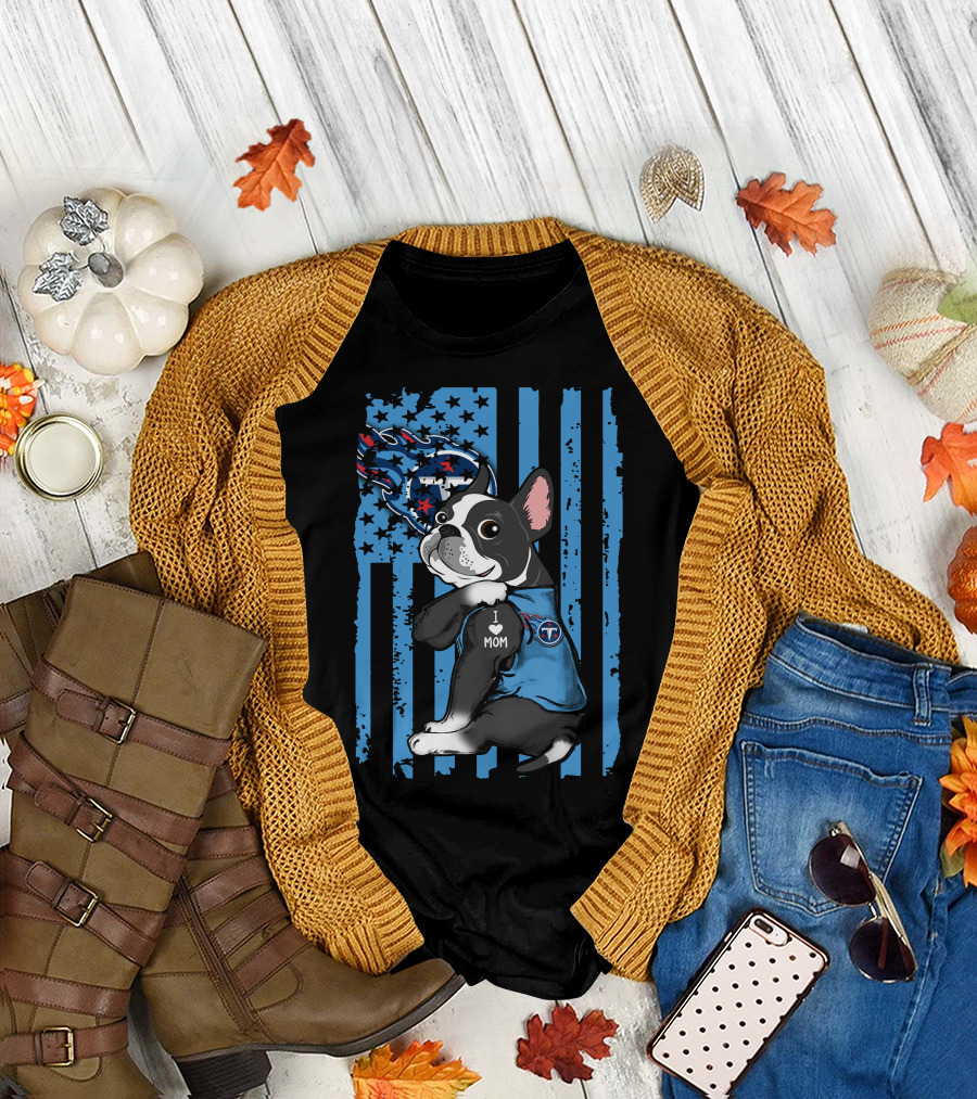 Boston Terrier I Love Mom Tennessee Titans Flag T-Shirt