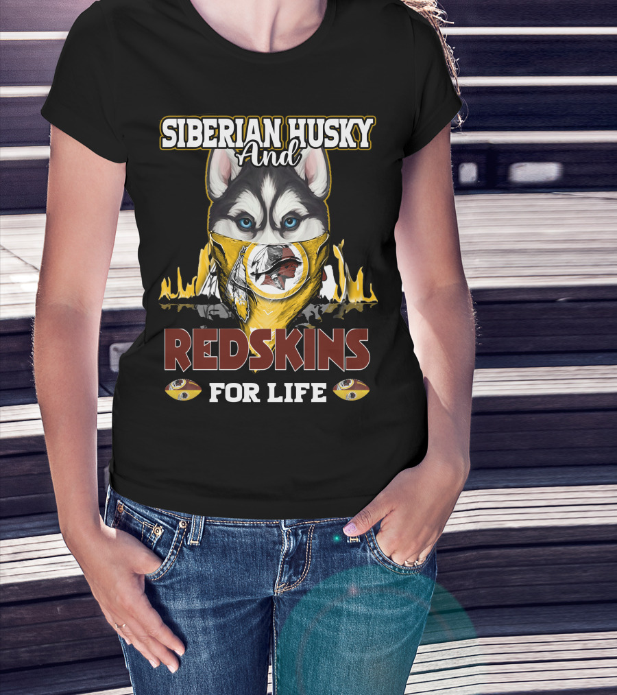 Siberian Husky And Redskins For Life Washington Redskins Football Team T-Shirt