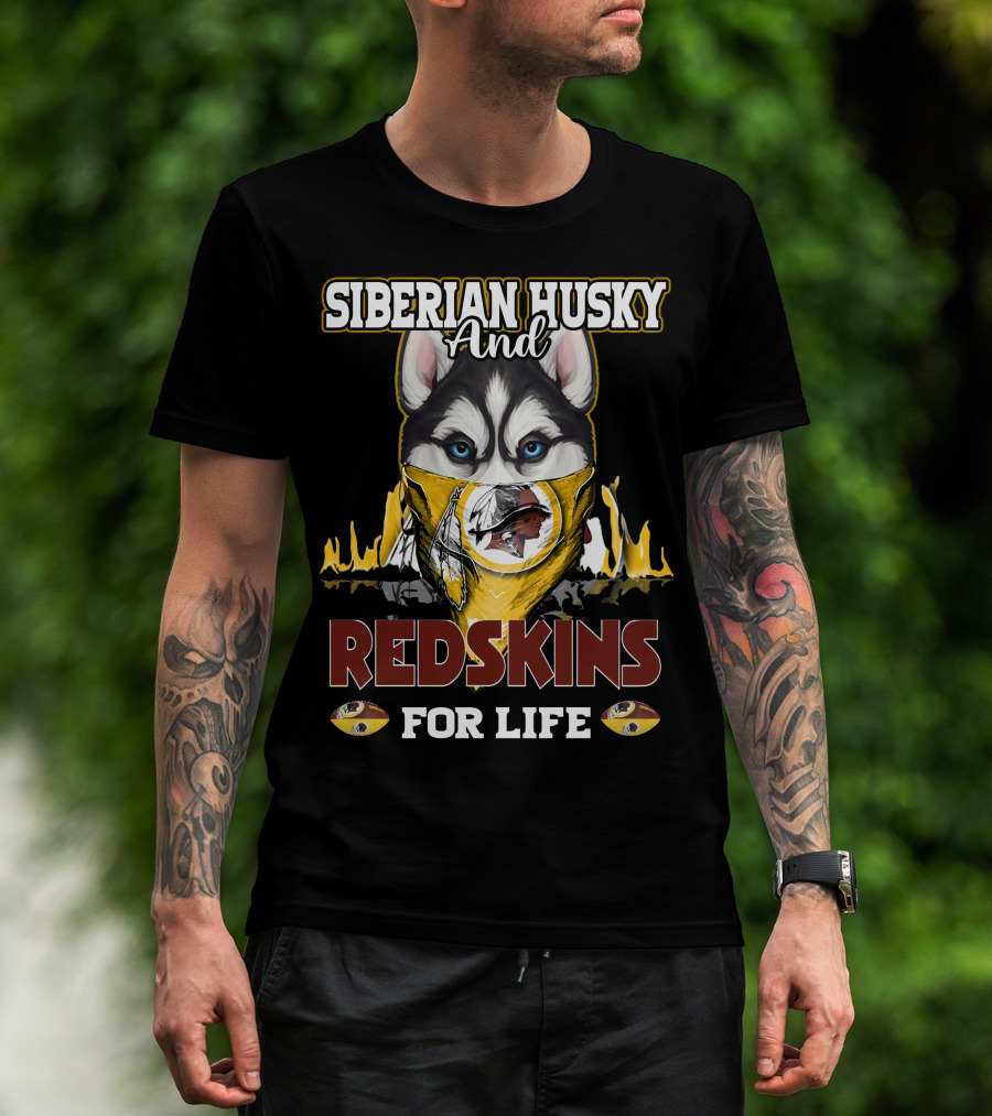 Siberian Husky And Redskins For Life Washington Redskins Football Team T-Shirt