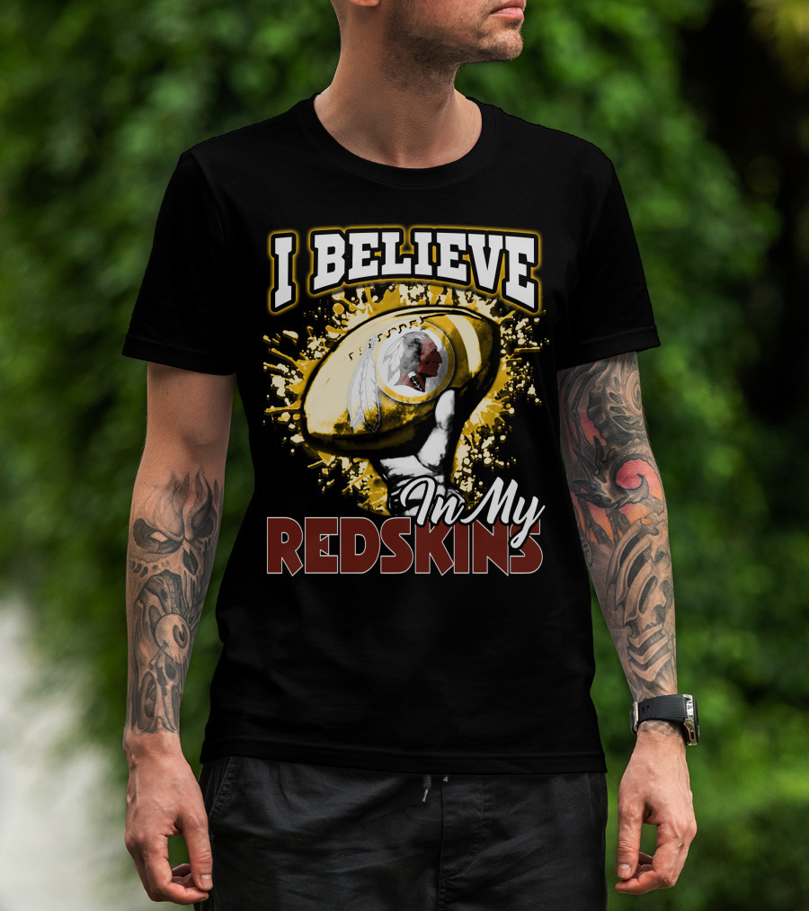 I Believe In My Redskins T-Shirt