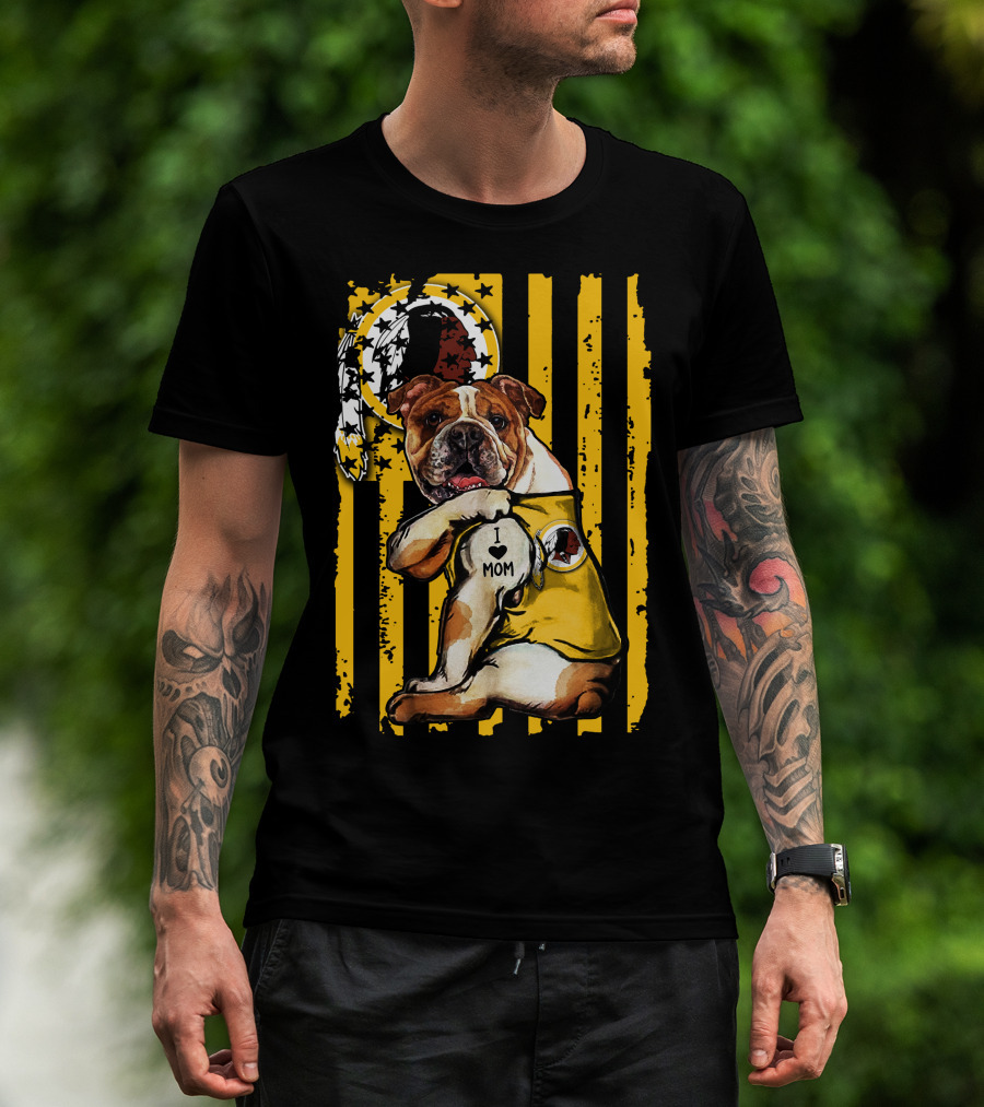 Bulldog Washington Redskins I Love Mom T-Shirt