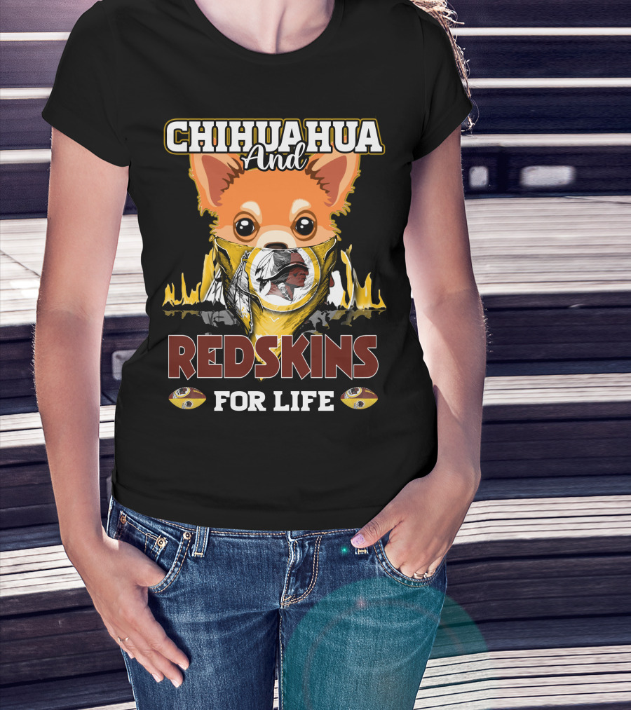 Chihuahua And Redskins For Life Washington T-Shirt