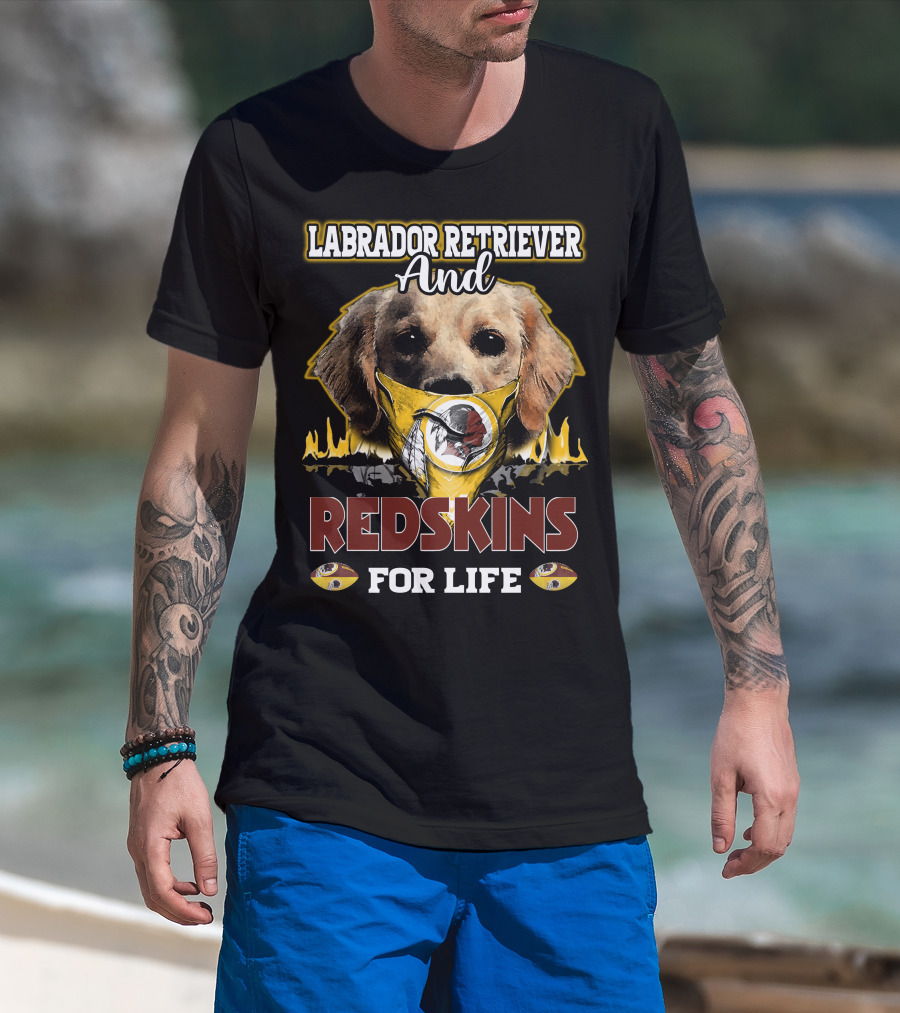 Labrador Retriever And Redskins For Life T-Shirt