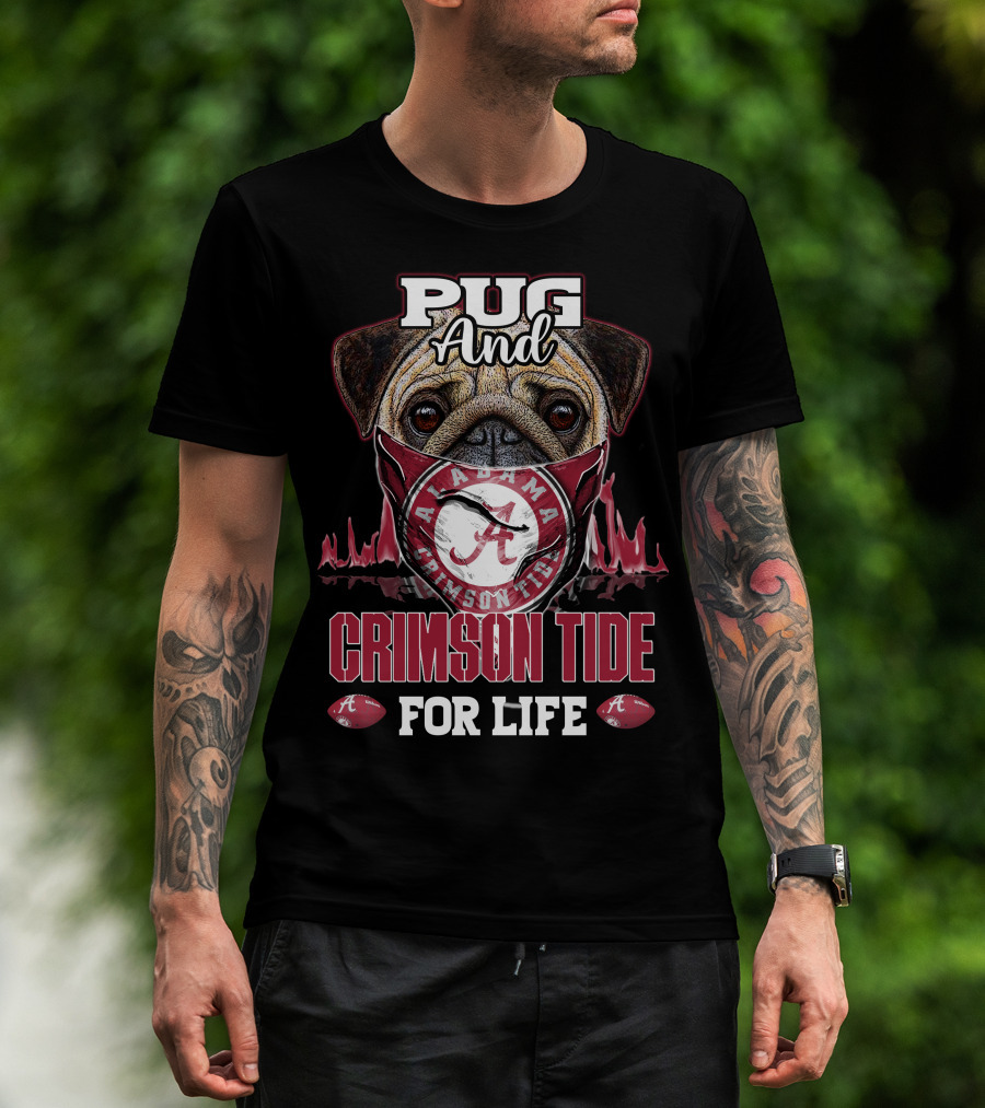 Pug And Alabama Crimson Tide For Life T-Shirt