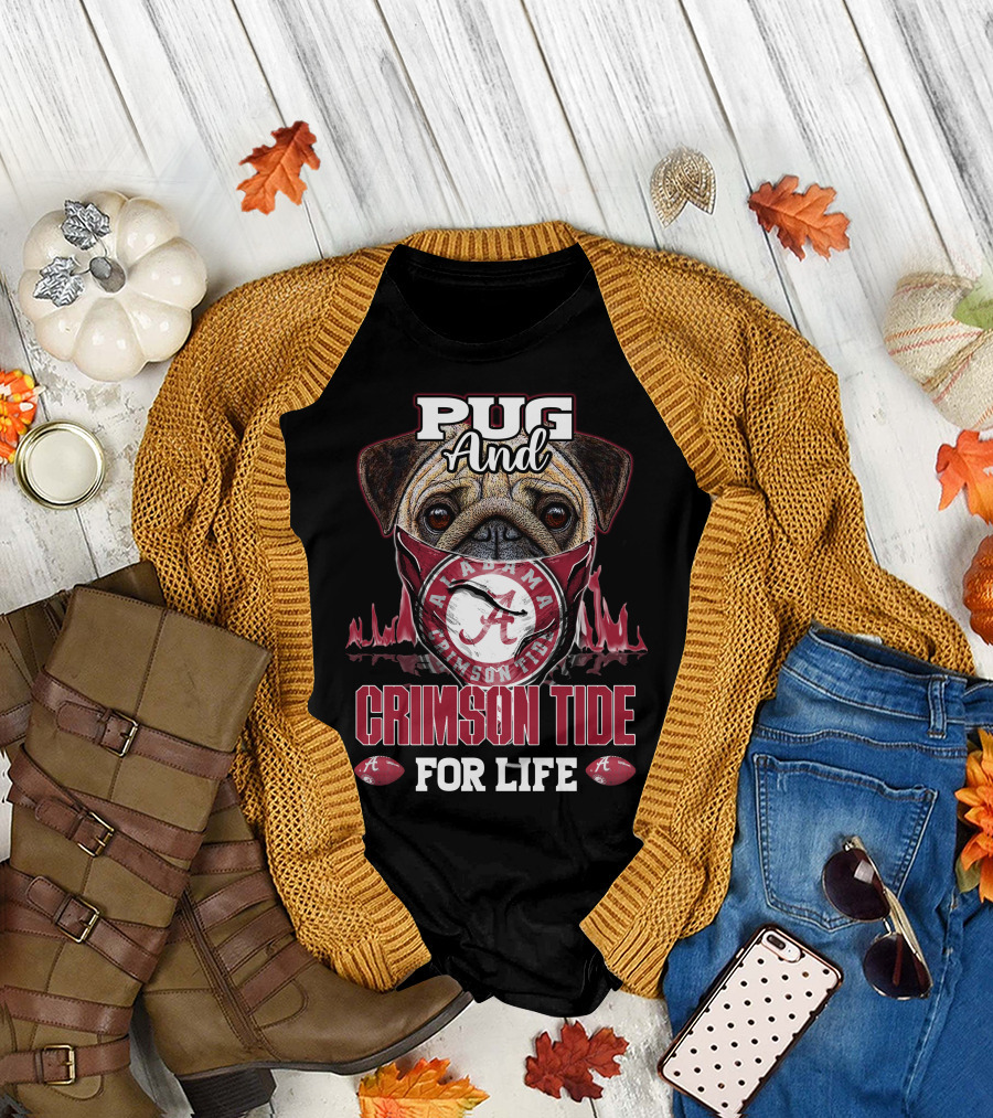 Pug And Alabama Crimson Tide For Life T-Shirt
