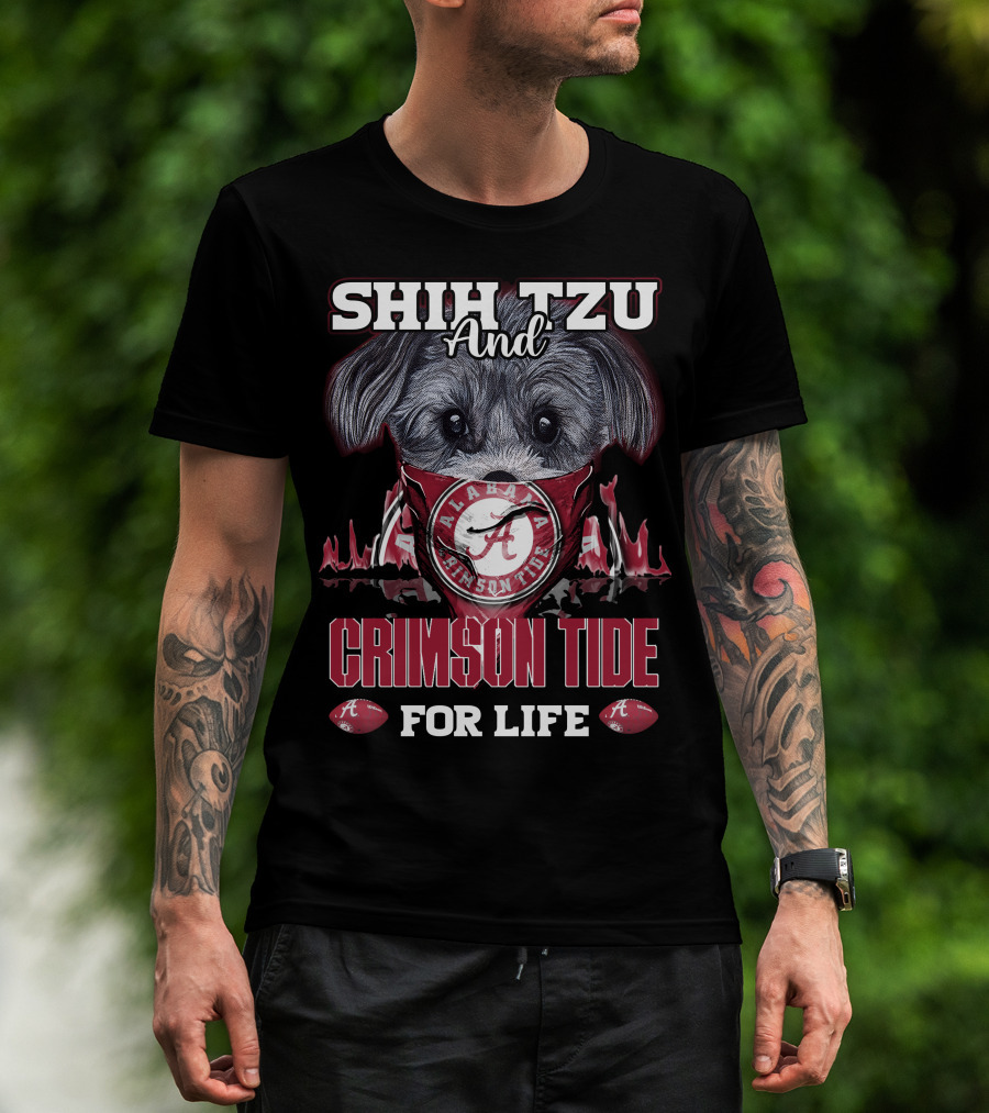 Shih Tzu And Alabama Crimson Tide For Life T-Shirt