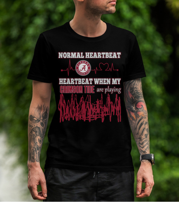 Normal Heartbeat Heartbeat When My Alabama Crimson Tide Are Playing T-Shirt