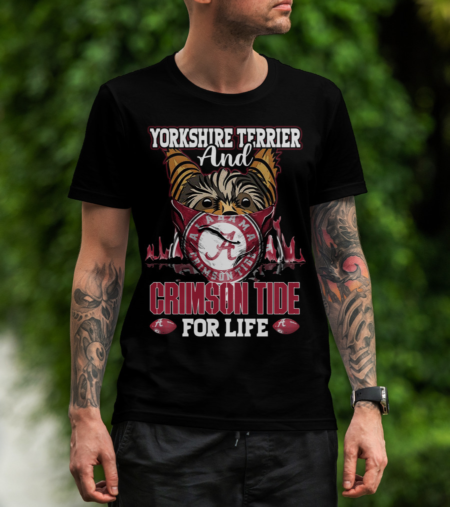 Yorkshire Terrier And Alabama Crimson Tide For Life T-Shirt