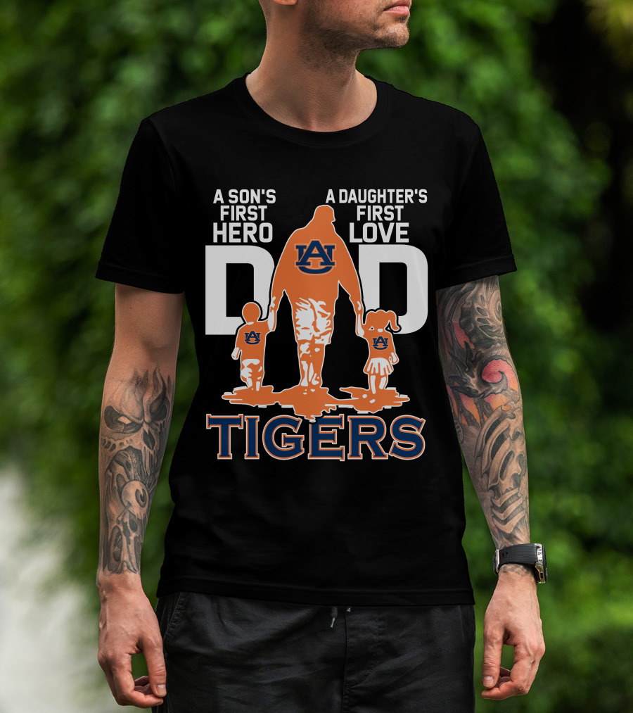 Auburn Tigers Dad Hero Son's First Hero Daughter's First Love T-Shirt
