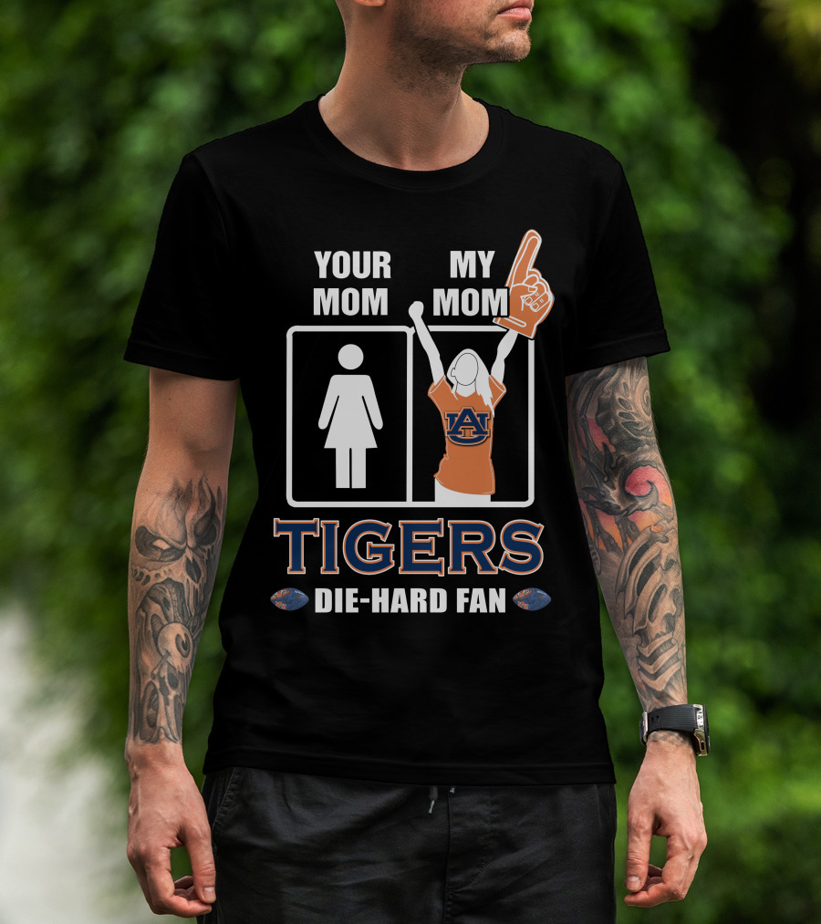 Your Mom My Mom Auburn Tigers Die-Hard Fan T-Shirt